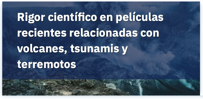 Rigor científico en películas recentes relacionadas con volcáns, tsunamis e terremotos